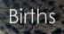 births